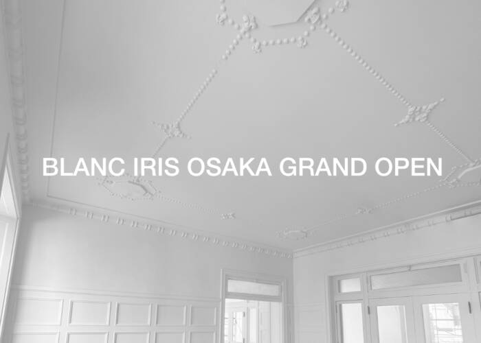 BLANC IRIS OSAKA GRAND OPEN
